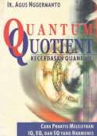 Quantum Quatient : Kecerdasan Quantum (Cara Praktis Melejitkan IQ, EQ Dan SQ Yang Harmonis)
