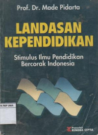 Landasan Kependidikan : Stimulus Ilmu Pendidikan Bercorak Indonesia