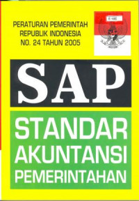 SAP : Standar Akuntansi Pemerintahan (Peraturan Pemerintah Republik Indonesia No. 24 Tahun 2005)