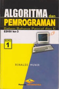 ALGORITMA DAN PEMROGRAMAN DALAM BAHASA PASCAL DAN C : Buku 1