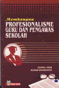 Membangun Profesionalisme Guru dan Pengawas Sekolah