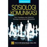 Sosiologi Komunikasi - Teori, Paradigma dan Diskursus Teknologi Komunikasi Masyarakat