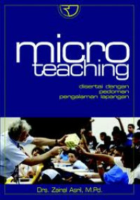 Micro Teaching : Disertai Dengan Pedoman Pengalaman Lapangan