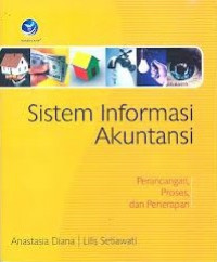 Sistem Informasi Akuntansi: Perancangan, Proses dan Penerapan