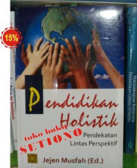Pendidikan Holistik : Pendekatan Lintas Perspektif