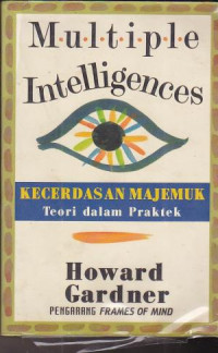 Multiple Intelligences (Kecerdasan Majemuk) : Teori dalam Praktek