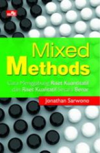 Mixed Methods: Cara Menggabung Riset Kuantitatif dan Riset Kualitatif Secara Benar