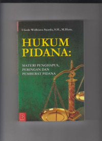 HUKUM PIDANA: Materi Penghapus, Peringatan Dan Pemberat Pidana