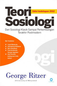 Teori Sosiologi:Dari Sosiologi Klasik Sampai Perkembangan Terakhir Postmodern