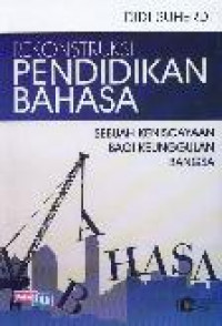 Rekonstruksi Pendidikan Bahasa : Sebuah Keniscayaan Bagi Keunggulan Bangsa