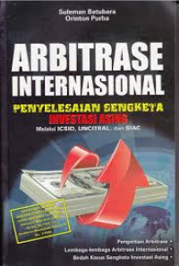 Arbitrase Internasional : Penyelesaian Sengketa Investasi Asing