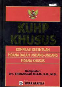 KUHP Khusus: Kompilasi Ketentuan Pidana Dalam Undang-Undang Pidana Khusus