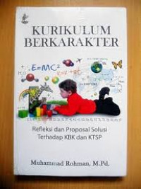 Kurikulum Berkarakter : Refleksi dan Proposal Solusi Terhadap KBK dan KTSP