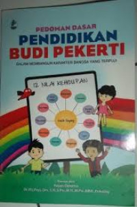 Pedoman Dasar Pendidikan Budi Pekerti: Dalam Membangun Karakter Bangsa Yang Terpuji