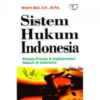Sistem Hukum Indonesia: Prinsip-prinsip   Implementasi Hukum di Indonesia