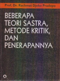 Beberapa Teori Sastra, Metode Kritik, dan Penerapannya