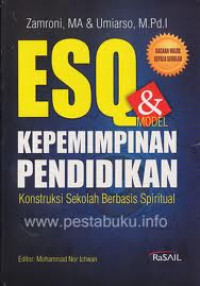ESQ dan Model Kepemimpinan Pendidikan : Konstruksi Sekolah Berbasis Spiritual