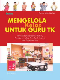 Mengelola Kelas Untuk Guru TK : Petunjuk Perencanaan Kurikulum, Pengajaran melalui Pusat Pembelajaran dan Pengaturan Lain