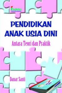 Pendidikan Anak Usia Dini : Antara Teori dan Praktek