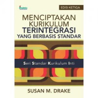 Menciptakan Kurikulum Terintegrasi Yang Berbasis Standar (Seri Standar Kurikulum Inti)