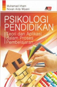Psikologi Pendidikan : Teori dan Aplikasi dalam Proses Pembelajaran
