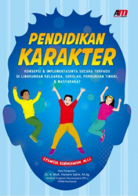 Pendidikan Karakter : Konsepsi dan Implementasinya Secara Terpadu Di Lingkungan Keluarga, Perguruan Tinggi,   Masyarakat