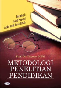 Metodologi Penelitian Pendidikan (Dilengkapi: Contoh Proposal Artikel untuk Jurnal Ilmiah)