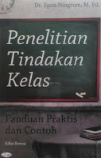 Penelitian Tindakan Kelas : Panduan Praktis dan Contoh