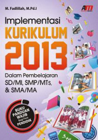 Implementasi Kurikulum 2013 Dalam Pembelajaran SD/MI, SMP/MTs   SMA/MA