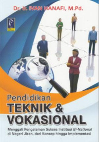 Pendidikan Teknik dan Vokasional : Menggali Pengalaman Sukses Institusi Bi-National di Negeri Jiran dari Konsep Hingga Implementasi