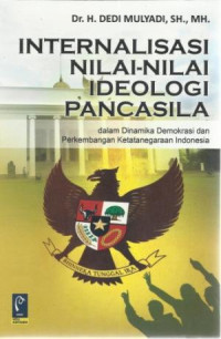 Internalisasi Nilai-Nilai Ideologi Pancasila dalam Dinamika Demokrasi dan Perkembangan Ketatanegaraan Indonesia