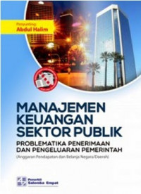 Manajenem Keuangan Sektor Publik ; Problematika Peneriamaan dan Pengeluaran Pemerintah (Anggaran Pendapatan dan Belanja Negara/Daerah)