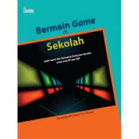 Bermain Game di Sekolah : Video Game dan Permainan Komputer Simulasi untuk Anak SD dan SMP