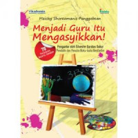 Menjadi Guru Itu Mengasyikkan