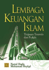 Lembaga Keuangan Islam : Tinjauan Teoretis dan Praktis