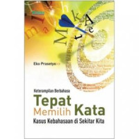 Keterampilan Berbahasa Tepat Memilih Kata : Kasus Kebahasaan di Sekitar Kita