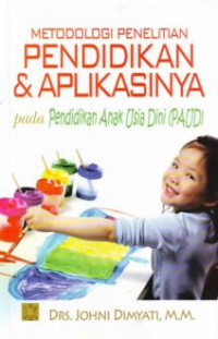 Metodologi Penelitian Pendidikan dan Aplikasinya pada Pendidikan Anak Usia Dini (PAUD)