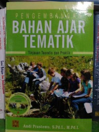 Pengembangan Bahan Ajar Tematik : Tinjauan Teoritis dan Praktik