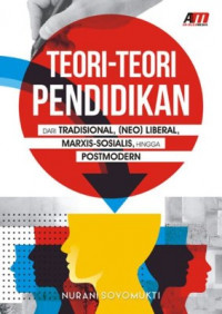 Teori-Teori Pendidikan dari Tradisional, (NEO) Liberal, Marxis-Sosialis, hingga Postmodern