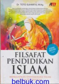 Filsafat Pendidikan Islam : Menguatkan Epistemologi Islam dalam Pendidikan