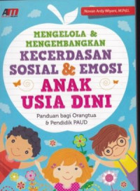 Mengelola dan Mengembangkan Kecerdasan Sosial dan Emosi Anak Usia Dini : Panduan bagi Orangtua dan Pendidik PAUD