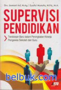 Supervisi Pendidikan : Terobosan Baru dalam Peningkatan Kinerja Pengawas Sekolah dan Guru