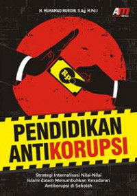 Pendidikan Anti Korupsi : Strategi Internalisasi Nilai-Nilai Islami dalam Menumbuhkan Kesadaran Antikorupsi di Sekolah