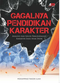 Gagalnya Pendidikan Karakter; Analisis dan Solusi Pengendalian Karakter Emas Anak Didik