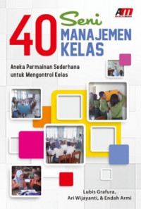 40 Seni Manajemen Kelas : Aneka Permainan Sederhana untuk Mengontrol Kelas