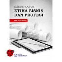 Kasus-Kasus Etika Bisnis dan Profesi