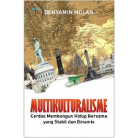 Multikulturalisme : Cerdas Membangun Hidup Bersama yang Stabil dan Dinamis