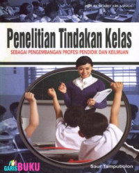 Penelitian Tindakan Kelas Sebagai Pengembangan Profesi Pendidik dan Keilmuan