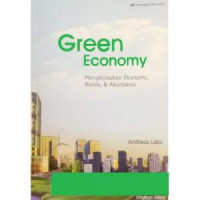 Green Economy : Menghijaukan Ekonomi, Bisnis dan Akuntansi