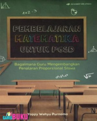 Pembelajaran Matematika Untuk PGSD; Bagaimana Guru Mengembangkan Penalaran Proporsional Siswa